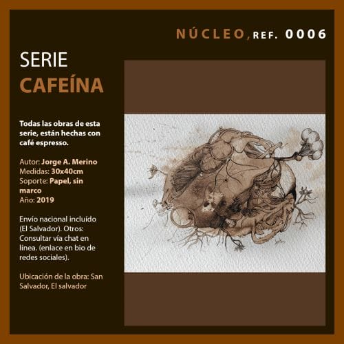 Núcleo - Serie cafeína - Jorge A. Merino - El Salvador