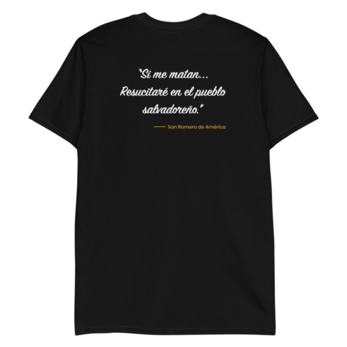 Parte trasera de Camiseta negra manga corta unisex con diseño y frase de San Romero de América - Amejoartes - Jorge A. Merino - El Salvador